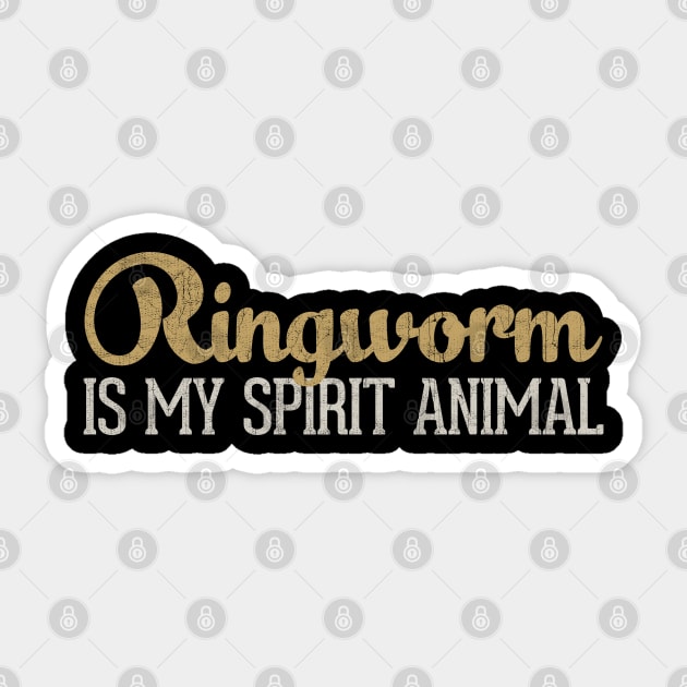 Ringworm Is My Spirit Animal Sticker by DankFutura